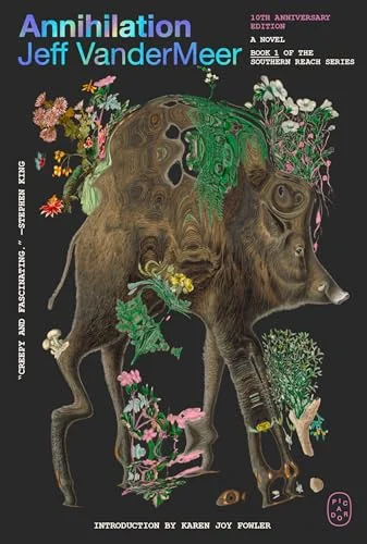 Annihilation: a Novel (10th Anniversary Edition) (the Southern Reach Series, 1)