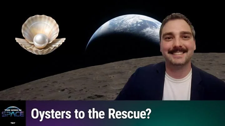 This Week In Space Podcast: Episode 211 - Exploring Oysters in Space
